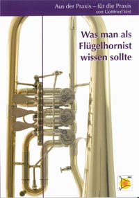Was man als Flügelhornist wissen sollte. Aus der Praxis – für die Praxis