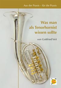 Was man als Tenorhornist wissen sollte. Aus der Praxis – für die Praxis